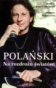 Polański. Na rozdrożu światów - Książki o kulturze i sztuce - miniaturka - grafika 1