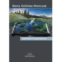 Samotność to głębia bez dna Marta Kolińska-Niemczak - Poezja - miniaturka - grafika 2