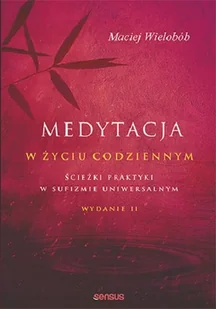 Medytacja w życiu codziennym Maciej Wielobób - Ezoteryka - miniaturka - grafika 1