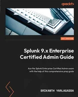 E-booki obcojęzyczne - Splunk 9.x Enterprise Certified Admin Guide - miniaturka - grafika 1