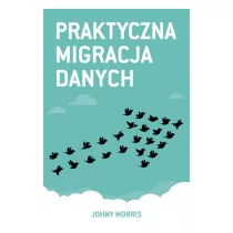 Linia Praktyczna migracja danych - Morris Johny - Książki o programowaniu - miniaturka - grafika 2