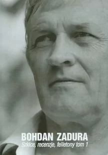 Szkice, recenzje, felietony tom 1 Bohdan Zadura (oprawa twarda) - Poezja - miniaturka - grafika 1
