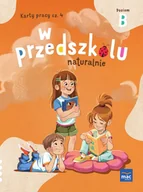 Edukacja przedszkolna - W Przedszkolu Naturalnie Poziom B Karty Pracy. Część 4 - miniaturka - grafika 1