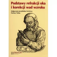 Książki medyczne - Podstawy refrakcji oka i korekcji wad wzroku - Jarzębińska-Vecerowa Małgorzata, Tuleja Dariusz - miniaturka - grafika 1