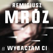 Kryminały - Wybaczam ci - Remigiusz Mróz - audiobook - miniaturka - grafika 1
