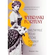 Biografie i autobiografie - Wybranki fortuny. Niezwykłe Polki, które podbiły świat - miniaturka - grafika 1