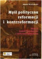 Religia i religioznawstwo - Myśl polityczna reformacji i kontrreformacji T.2 - Adam Wielomski - miniaturka - grafika 1