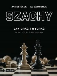 szachy. jak grać i wygrać. praktyczny przewodnik - Poradniki dla rodziców - miniaturka - grafika 1