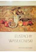 Książki o kulturze i sztuce - Eustachy Wasilkowski - miniaturka - grafika 1