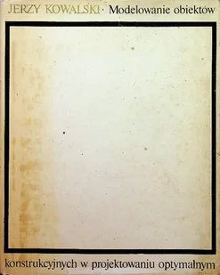 Modelowanie obiektów konstrukcyjnych w projektowaniu optymalnym - Książki o kulturze i sztuce - miniaturka - grafika 1