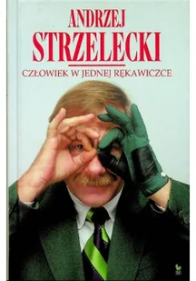 Człowiek w jednej rękawiczce Andrzej Strzelecki - Biografie i autobiografie - miniaturka - grafika 3