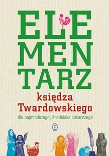 Elementarz księdza Twardowskiego dla najmłodszego, średniaka i starszego - Religia i religioznawstwo - miniaturka - grafika 1