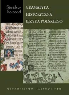 Gramatyka historyczna języka polskiego z ćwiczeniami Stanisław Rospond - Podręczniki dla szkół wyższych - miniaturka - grafika 1