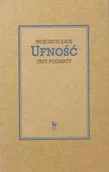 Poezja - UFNOŚĆ TRZY POEMATY Wojciech Kass - miniaturka - grafika 1