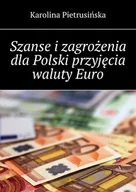 E-booki - biznes i ekonomia - Szanse i zagrożenia dla Polski przyjęcia waluty Euro - miniaturka - grafika 1