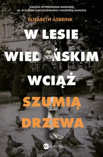 Elisabeth Asbrink W Lesie Wiedeńskim wciąż szumią drzewa - Felietony i reportaże - miniaturka - grafika 1