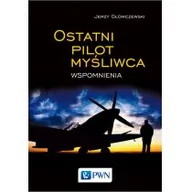 Pamiętniki, dzienniki, listy - Wydawnictwo Naukowe PWN Ostatni pilot myśliwca. Wspomnienia - Jerzy Główczewski - miniaturka - grafika 1