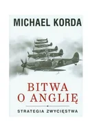 Publicystyka - Michael Korda Bitwa o Anglię Strategia Zwycięstwa - miniaturka - grafika 1
