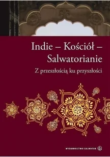 Indie kościół salwatorianie z przeszłością ku przyszłości | - Religia i religioznawstwo - miniaturka - grafika 2