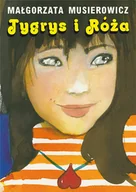 Literatura popularno naukowa dla młodzieży - Tygrys i Róża. Jeżycjada. Tom 13 - miniaturka - grafika 1