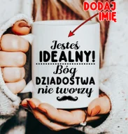 Kubki - kubek - jesteś idealny ,bóg dziadostwa nie tworzy - miniaturka - grafika 1