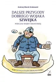 Dalsze przygody dobrego wojaka Szwejka - Andrzej Marek Grabowski - Powieści - miniaturka - grafika 1