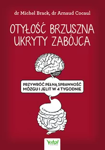 Otyłość Brzuszna Ukryty Zabójca Przywróć Pełną Sprawność Mózgu I Jelit W 4 Tygodni Michel Brack,arnaud Cocaul - Zdrowie - poradniki - miniaturka - grafika 2