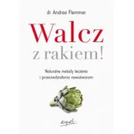 Diety, zdrowe żywienie - Walcz z rakiem! Naturalne metody leczenia i przeciwdziałania nowotworom - miniaturka - grafika 1