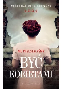 Nie przestałyśmy być kobietami - Powieści Nie przestałyśmy być kobietami - Powieści - miniaturka - grafika 3