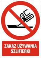 Akcesoria BHP - Naklejka Zakaz używania szlifierki 30x42cm - miniaturka - grafika 1