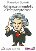 Audiobooki - literatura piękna - Najlepsze anegdoty o kompozytorach Przemysław Słowiński MP3) - miniaturka - grafika 1