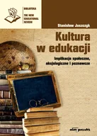 Filozofia i socjologia - Kultura w edukacji Implikacje społeczne aksjologiczne i poznawcze Stanisław Juszczyk - miniaturka - grafika 1