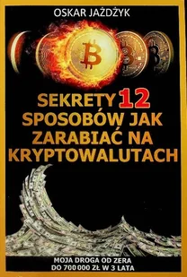 Sekrety 12 sposobów jak zarabiać na kryptowalutach - Biznes - miniaturka - grafika 1