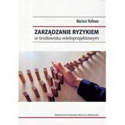 Zarządzanie - UMCS Wydawnictwo Uniwersytetu Marii Curie-Skłodows Zarządzanie ryzykiem w środowisku wieloprojektowym - Mariusz Hofman - miniaturka - grafika 1