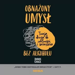 Obnażony umysł. Twoja droga do wolności i szczęścia bez alkoholu - Audiobooki - poradniki Obnażony umysł. Twoja droga do wolności i szczęścia bez alkoholu - Audiobooki - poradniki - miniaturka - grafika 1
