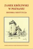 Książki o kulturze i sztuce - Zamek Królewski w Poznaniu historia i restytucja - miniaturka - grafika 1