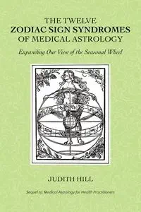 The Twelve Zodiac Sign Syndromes of Medical Astrology - Judith Hill - Poradniki obcojęzyczne - miniaturka - grafika 1