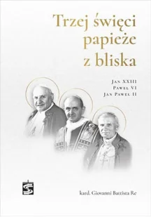 Trzej święci papieże z bliska - Biografie i autobiografie - miniaturka - grafika 1