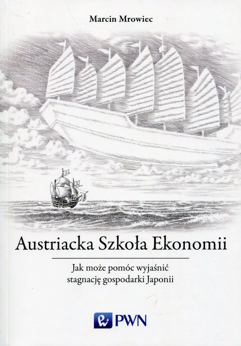 AUSTRIACKA SZKOŁA EKONOMII JAK MOŻE POMÓC WYJAŚNIĆ STAGNACJE GOSPODAREK I KRYZYSY MARCIN MROWIEC