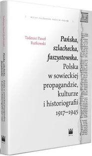 Narodowe Centrum Kultury Pańska, szlachecka, faszystowska.. Tadeusz Paweł Rutkowski - Historia świata - miniaturka - grafika 2