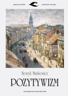 Podręczniki dla szkół wyższych - Wydawnictwo Naukowe PWN Henryk Markiewicz Pozytywizm - miniaturka - grafika 1