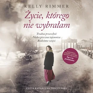 Życie, którego nie wybrałam Kelly Rimmer - Audiobooki - romanse - miniaturka - grafika 1