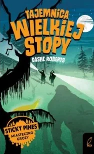 Tajemnica wielkiej stopy Sticky pines Miasteczko grozy Roberts Dashe - Powieści sensacyjne - miniaturka - grafika 2