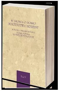 W trosce o dobro małżeństwa i rodziny. Rodzina chrześcijańska: dobra nowina na trzecie tysiąclecie. Tom 5 - Religia i religioznawstwo - miniaturka - grafika 1