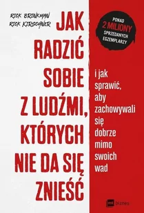 Jak radzić sobie z ludźmi których nie da się znieść Brinkman Rick Kirschner Rick - Poradniki hobbystyczne - miniaturka - grafika 1
