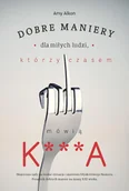 E-booki - poradniki - Dobre maniery dla miłych ludzi, którzy czasem mówią k***a - miniaturka - grafika 1