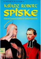 Felietony i reportaże - Ksiądz Robert Spiske - miniaturka - grafika 1