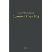 Wierzbicki Piotr Agnostyk i jego Bóg - dostępny od ręki, natychmiastowa wysyłka - Eseje - miniaturka - grafika 1
