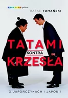 Publicystyka - Tatami Kontra Krzesła O Japończykach I Japonii Wyd 3 Rafał Tomański - miniaturka - grafika 1