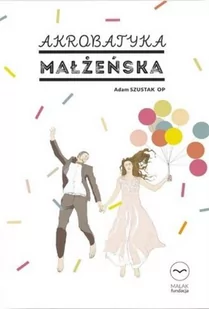 Akrobatyka małżeńska audiobook Adam Szustak OP - Audiobooki - literatura popularnonaukowa - miniaturka - grafika 2